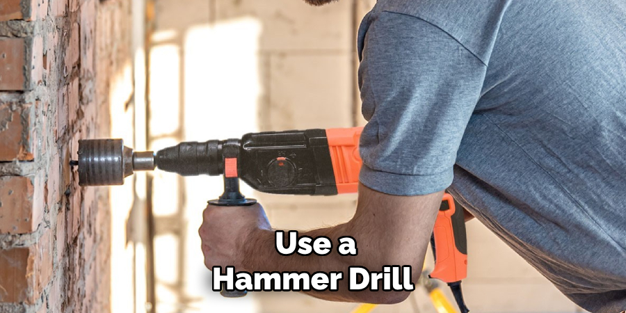 Use a Hammer Drill 