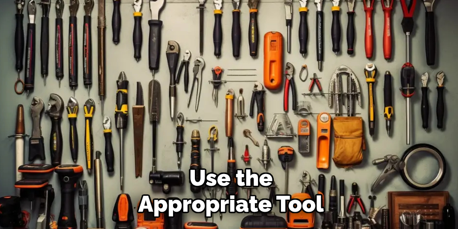 Use the Appropriate Tool