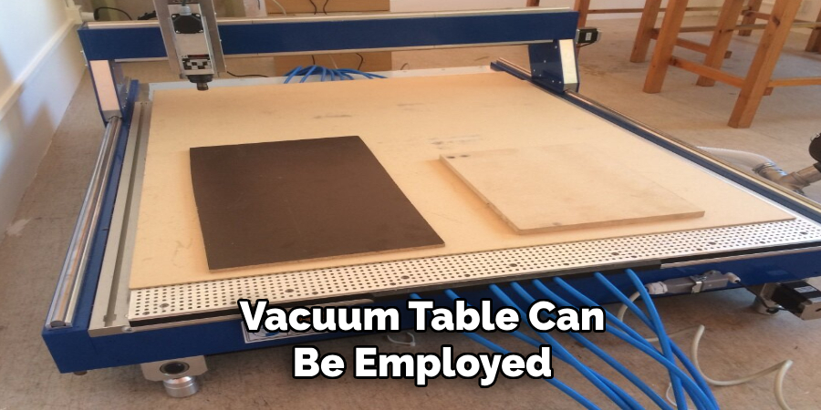 Vacuum Table Can Be Employed 