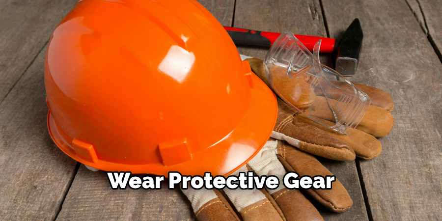 Wear Protective Gear