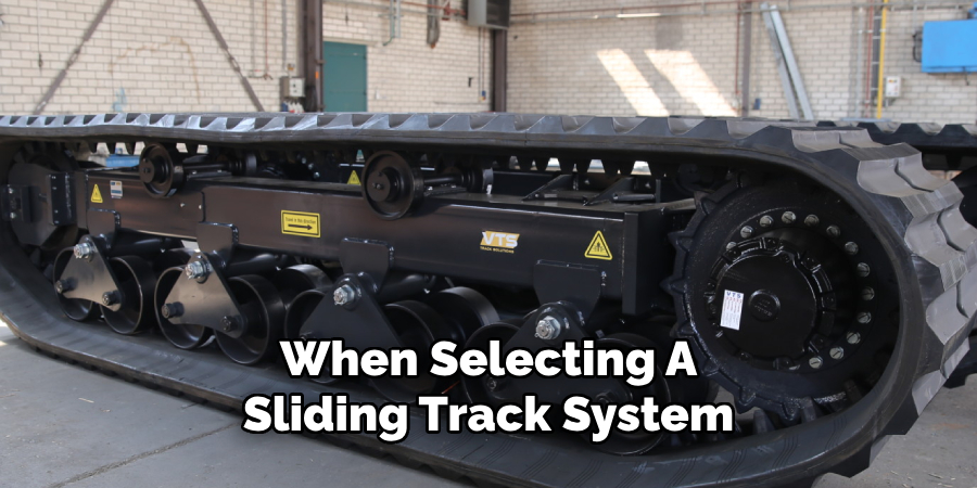 When Selecting A
Sliding Track System