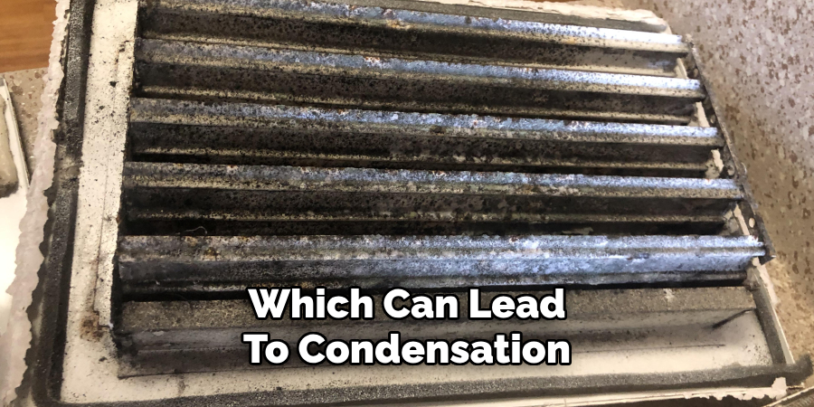 Which Can Lead
To Condensation
