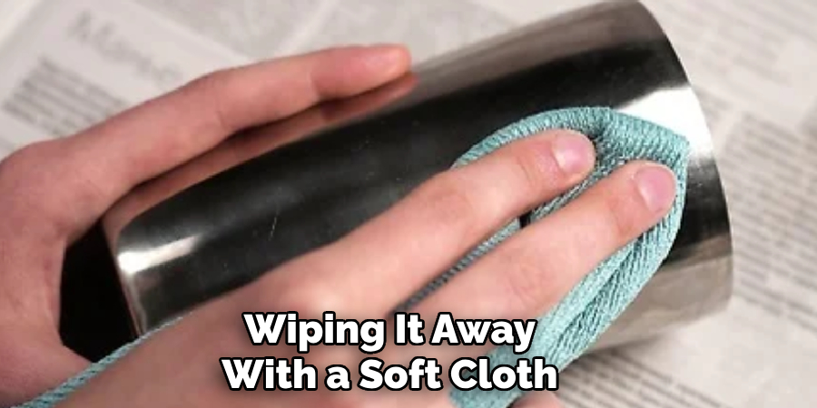 Wiping It Away
With a Soft Cloth  