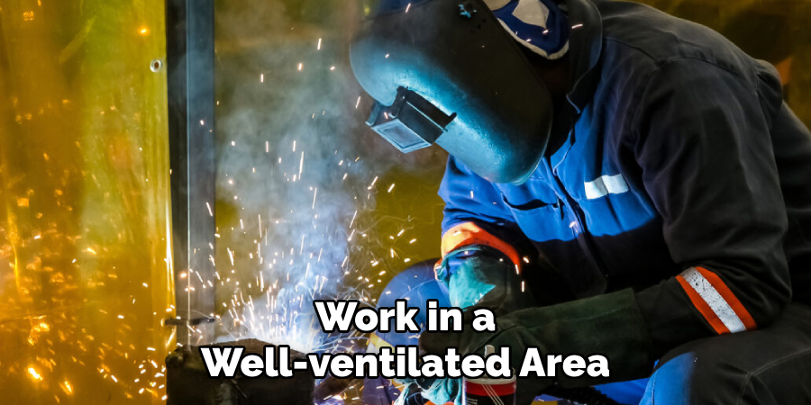 Work in a Well-ventilated Area