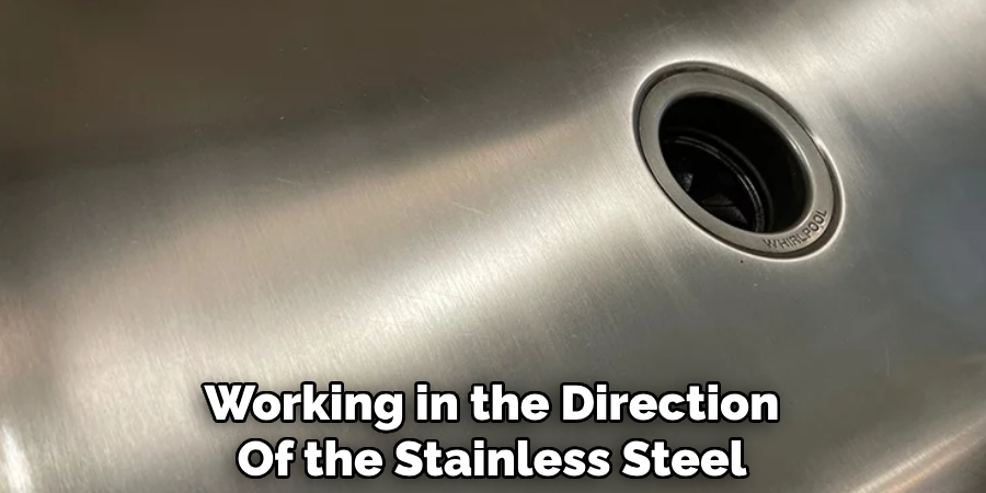 Working in the Direction 
Of the Stainless Steel