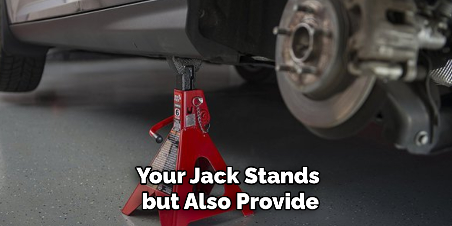 Your Jack Stands
but Also Provide