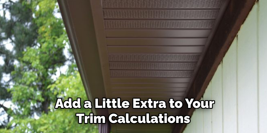 Add a Little Extra to Your Trim Calculations