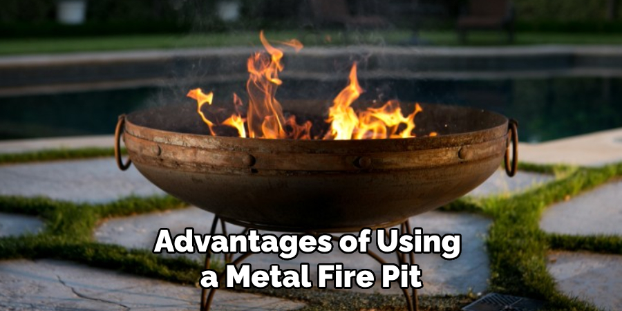 Advantages of Using 
a Metal Fire Pit