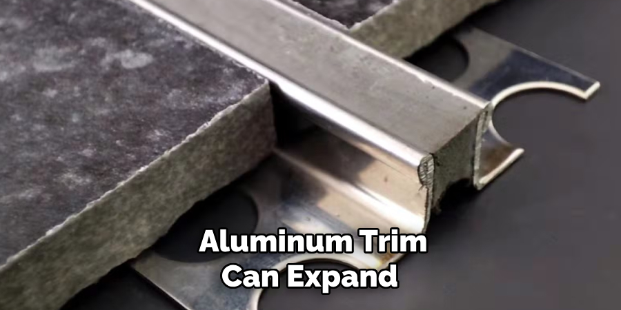 Aluminum trim can expand