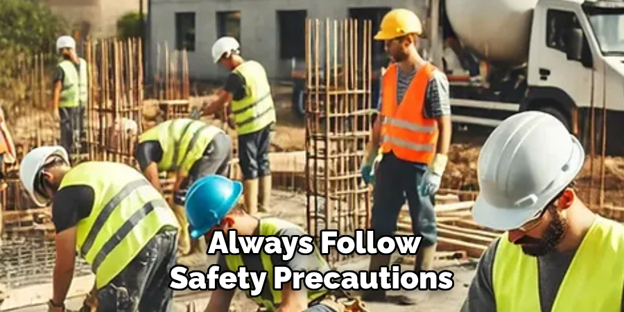 Always Follow Safety Precautions 