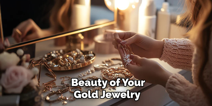  Beauty of Your
 Gold Jewelry 