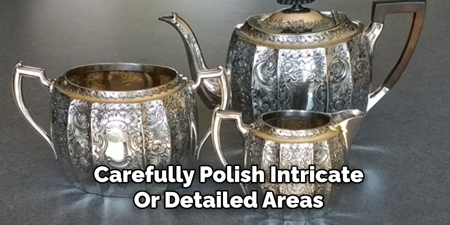 Carefully Polish Intricate
Or Detailed Areas