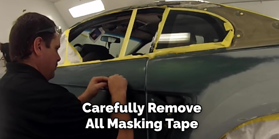Carefully Remove
All Masking Tape