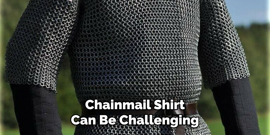 Chainmail Shirt
Can Be Challenging