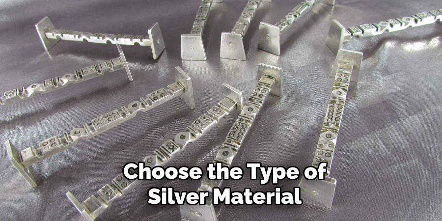 Choose the Type of
Silver Material