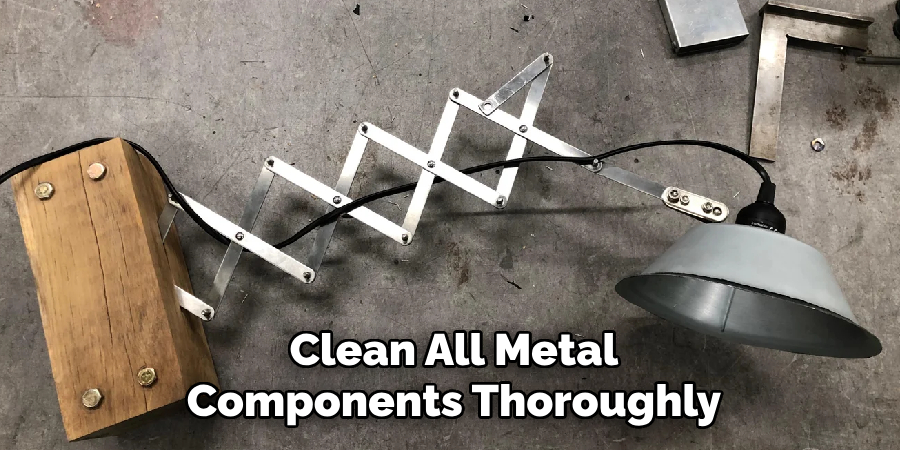 Clean All Metal
Components Thoroughly