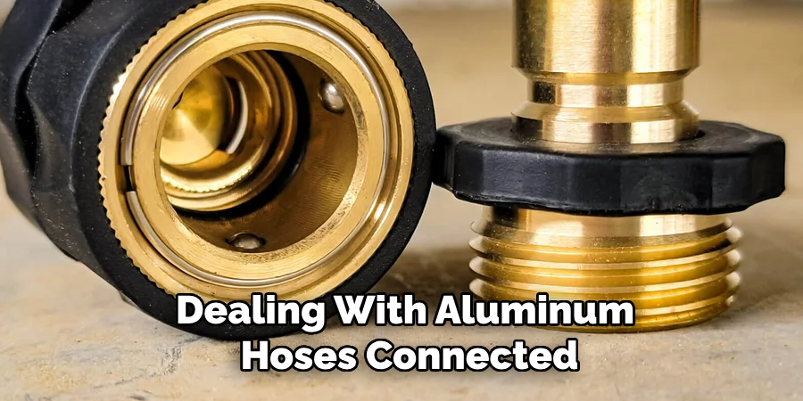 Dealing With Aluminum
Hoses Connected