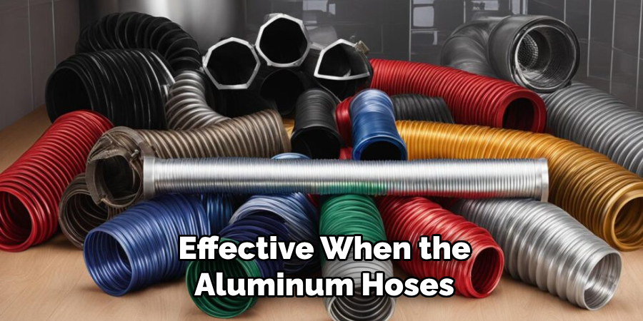 Effective When the
Aluminum Hoses