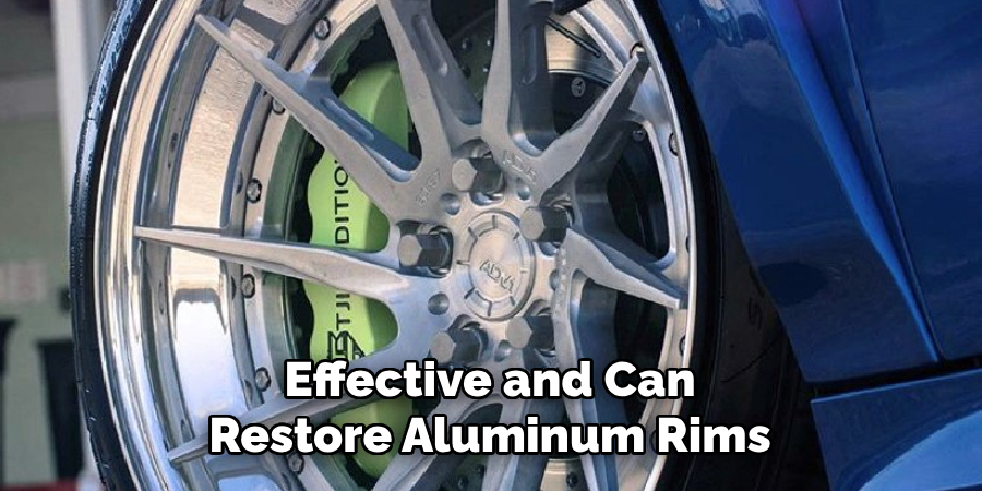 Effective and Can
Restore Aluminum Rims