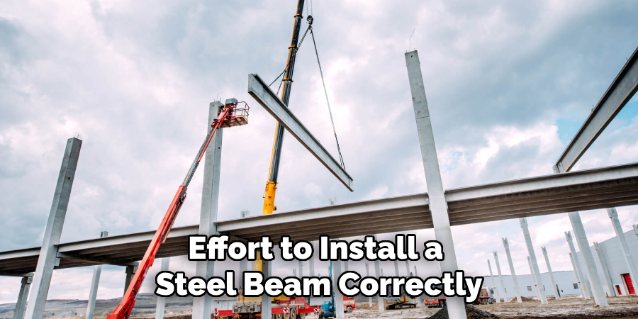 Effort to Install a 
Steel Beam Correctly