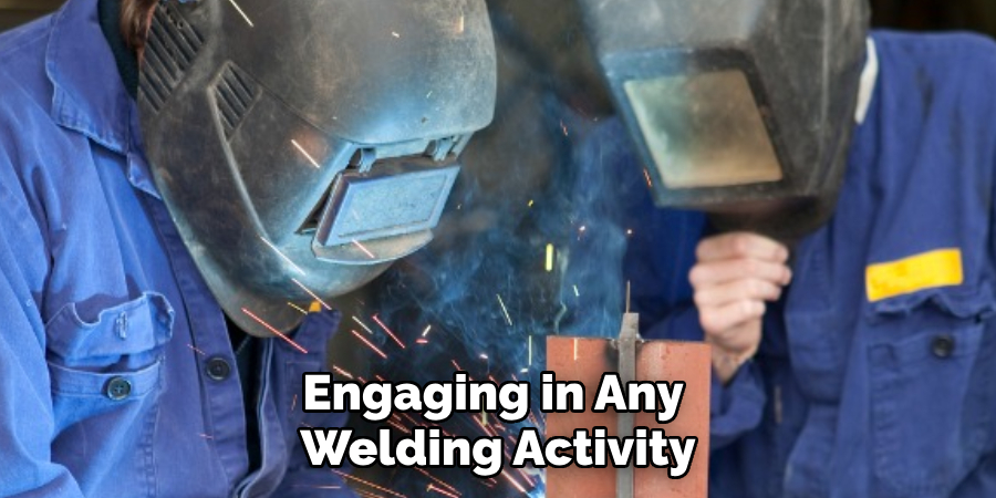 Engaging in Any
Welding Activity