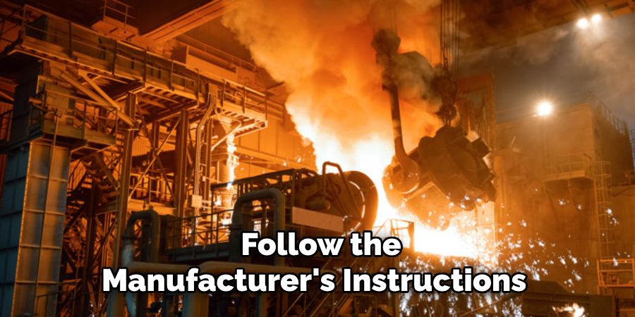 Follow the manufacturer's instructions