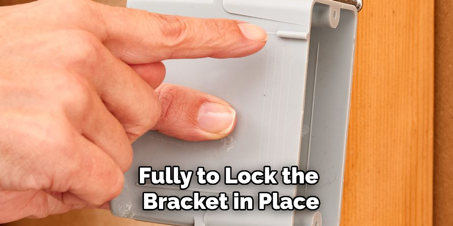 Fully to Lock the Bracket in Place