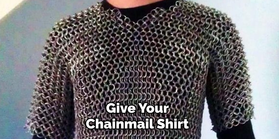 Give Your
Chainmail Shirt
