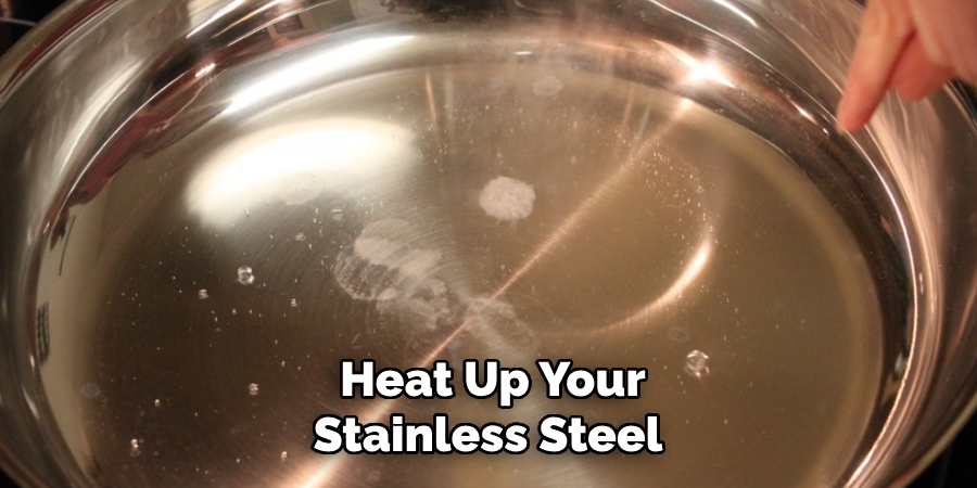 Heat Up Your Stainless Steel