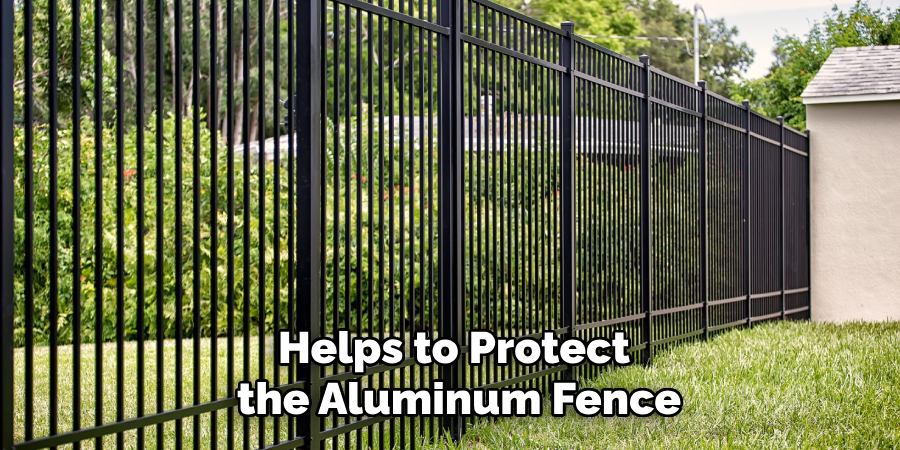 Helps to Protect
the Aluminum Fence