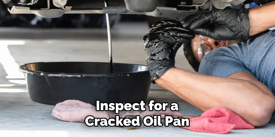 Inspect for a Cracked Oil Pan