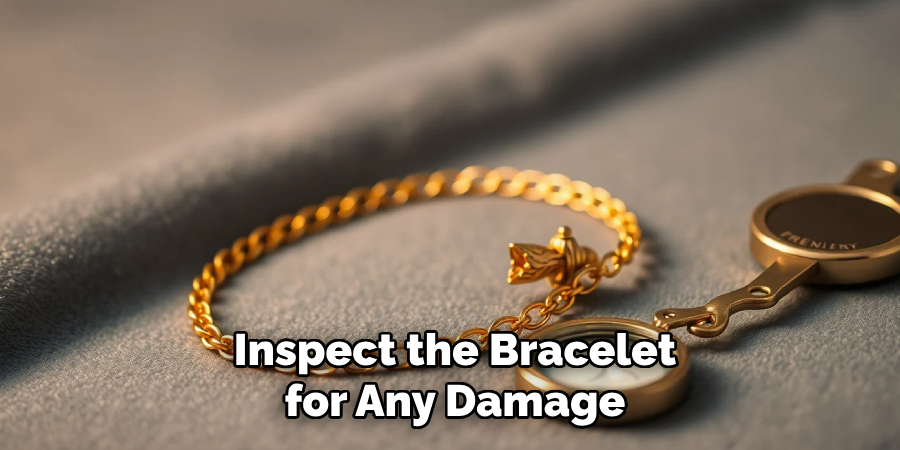 Inspect the Bracelet
for Any Damage