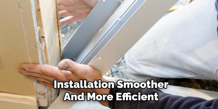 Installation Smoother
And More Efficient