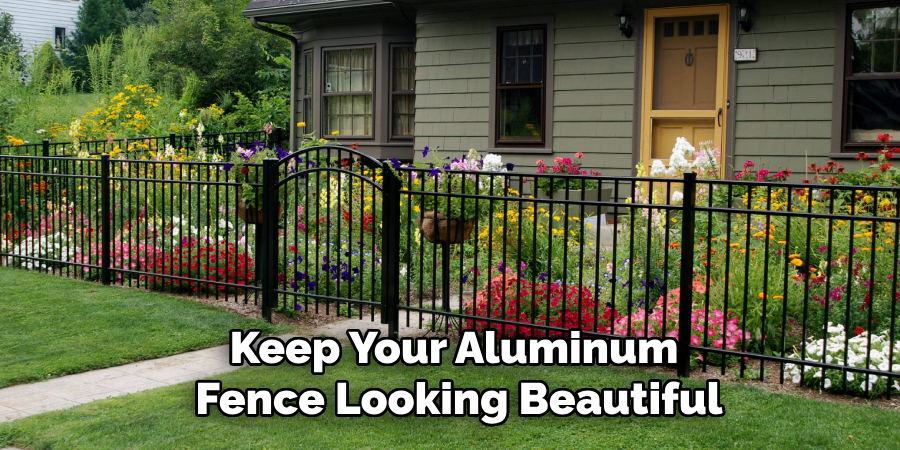 Keep Your Aluminum
Fence Looking Beautiful