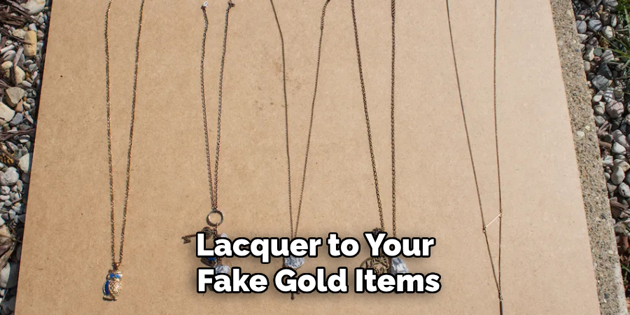 Lacquer to Your
Fake Gold Items
