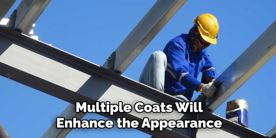 Multiple Coats Will Enhance the Appearance