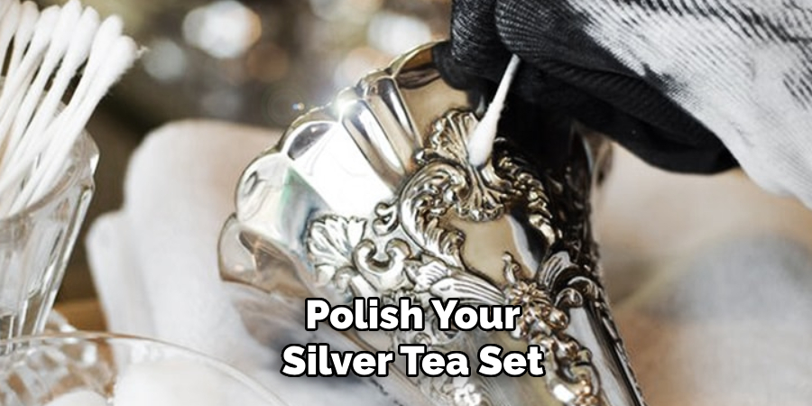 Polish Your
Silver Tea Set