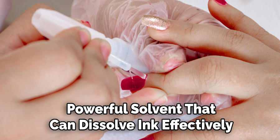  Powerful Solvent That 
Can Dissolve Ink Effectively