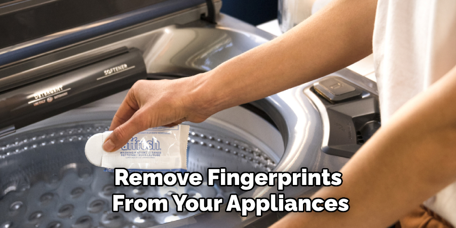 Remove Fingerprints
From Your Appliances
