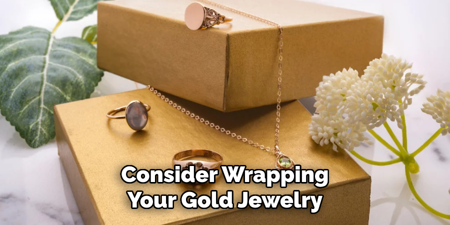 Consider Wrapping Your Gold Jewelry