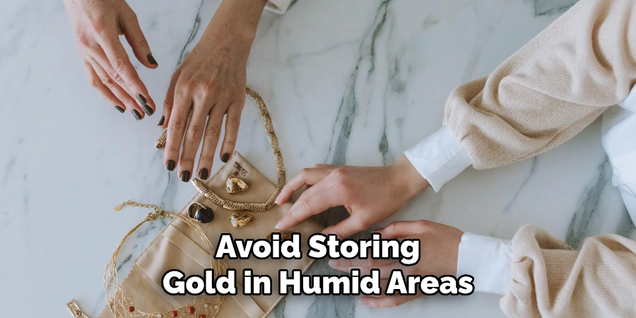 Avoid Storing Gold in Humid Areas