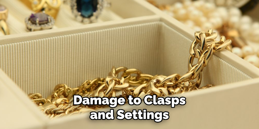 Damage to Clasps and Settings