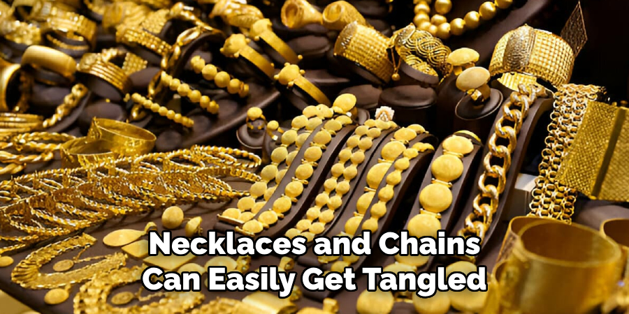 Necklaces and Chains Can Easily Get Tangled