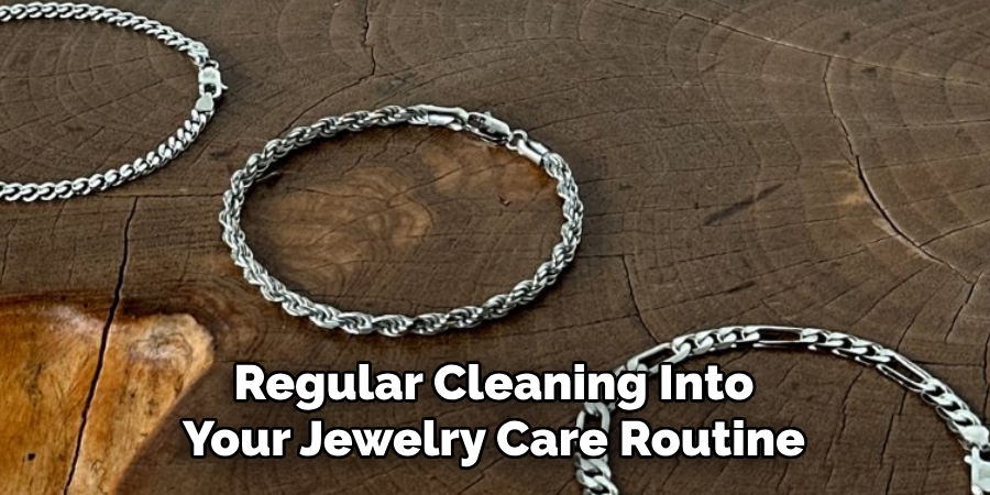 Regular Cleaning Into Your Jewelry Care Routine
