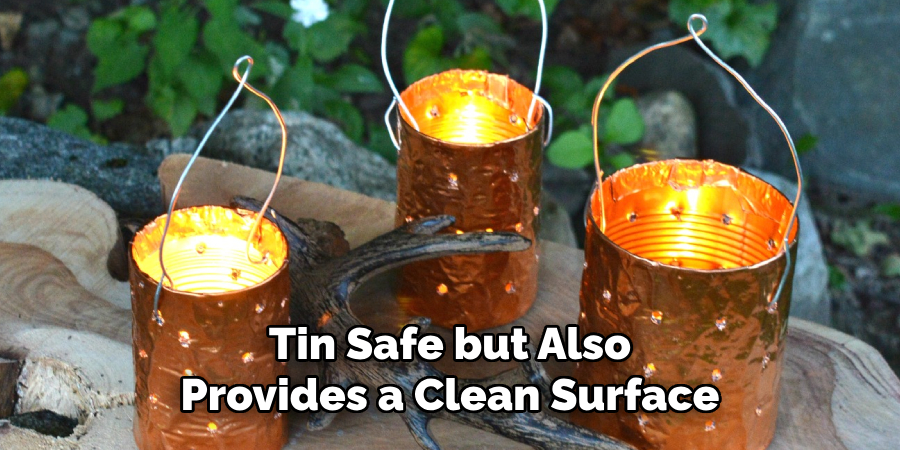 Tin Safe but Also Provides a Clean Surface