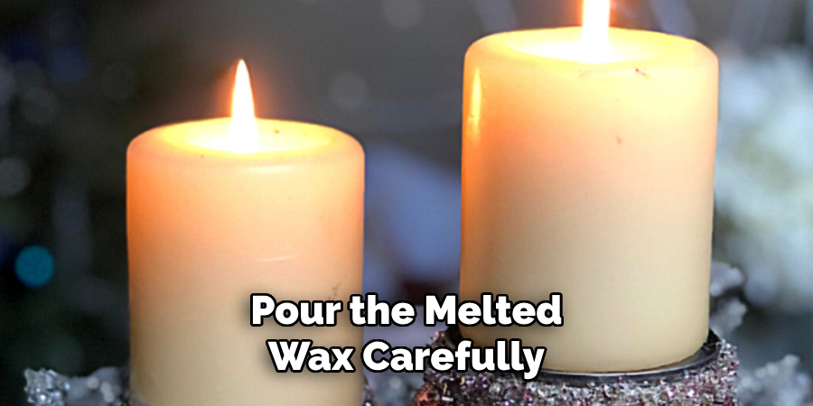 Pour the Melted Wax Carefully
