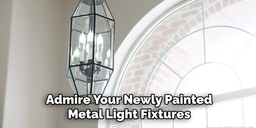 Admire Your Newly Painted Metal Light Fixtures