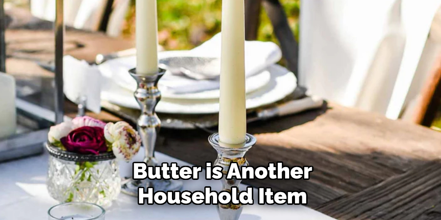 Butter is another household item