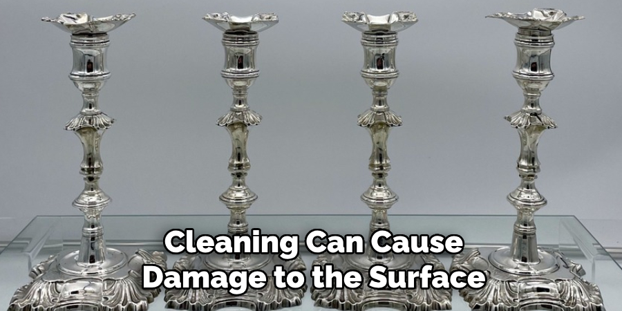 Cleaning Can Cause Damage to the Surface