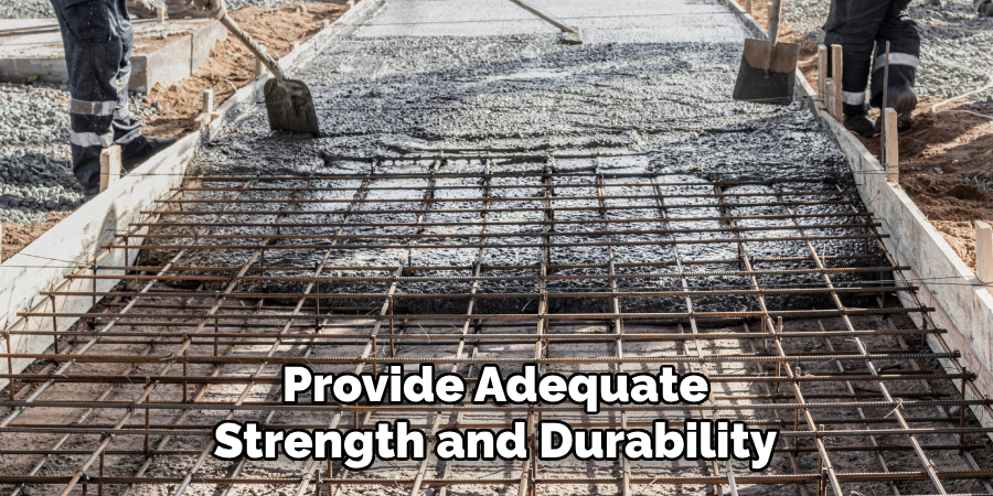 Provide Adequate Strength and Durability